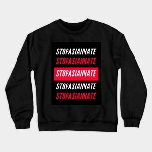 Stop Asian Hate Crewneck Sweatshirt